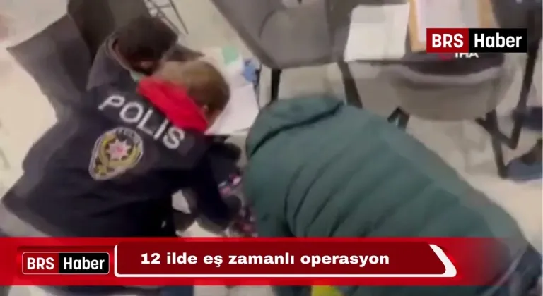 Dolandırıcılara geçit yok, 12 ilde eş zamanlı operasyon