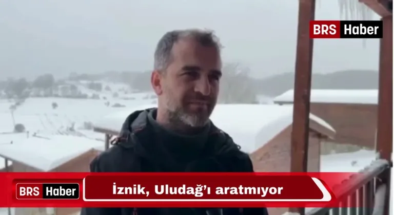 İznik Uludağ'ı aratmıyor