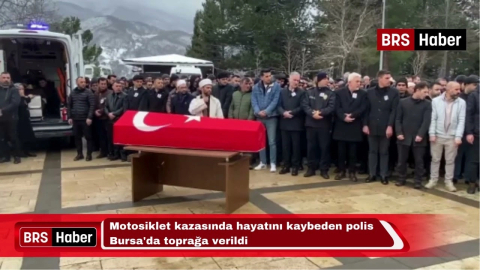 Motosiklet kazasında hayatını kaybeden polis Bursa'da toprağa verildi